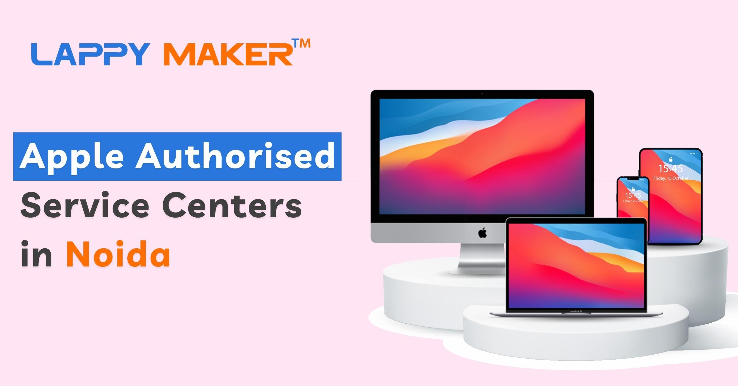 List of Apple Service Centers in Noida - The Lappy Maker® Blog